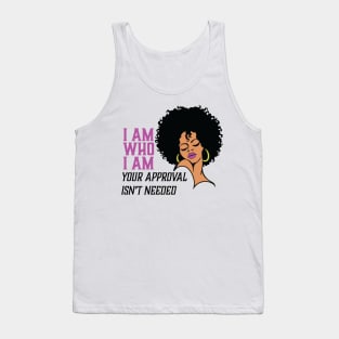 I am Who I am Your Approval isn't needed. Black Woman Tank Top